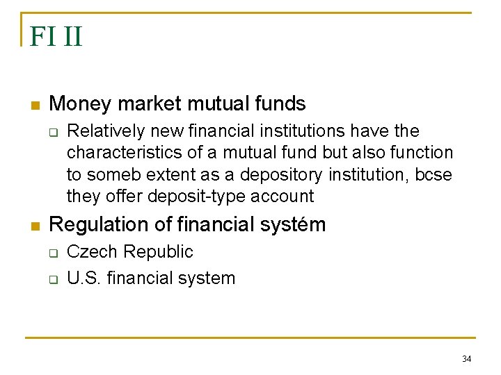 FI II n Money market mutual funds q n Relatively new financial institutions have