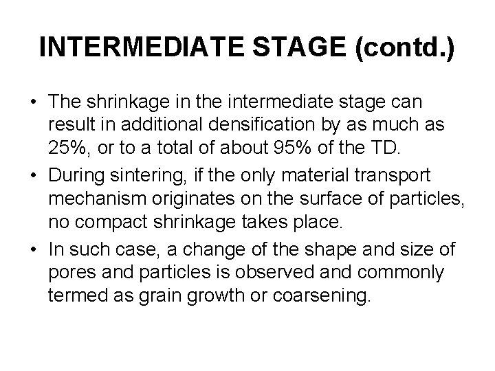 INTERMEDIATE STAGE (contd. ) • The shrinkage in the intermediate stage can result in