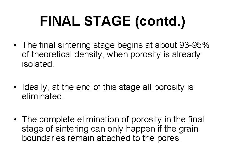 FINAL STAGE (contd. ) • The final sintering stage begins at about 93 -95%