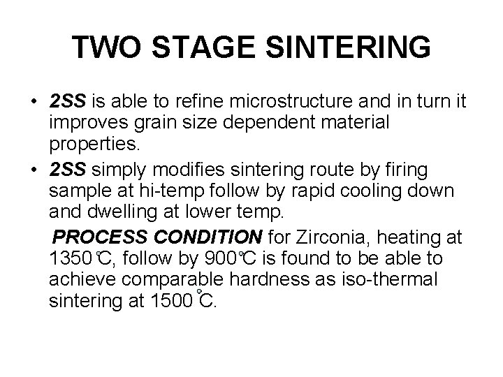 TWO STAGE SINTERING • 2 SS is able to refine microstructure and in turn