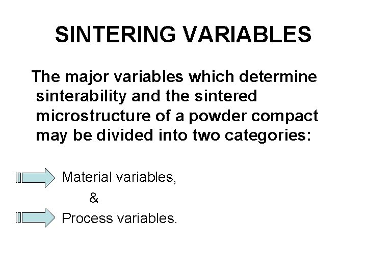 SINTERING VARIABLES The major variables which determine sinterability and the sintered microstructure of a