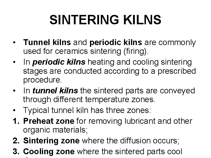 SINTERING KILNS • Tunnel kilns and periodic kilns are commonly used for ceramics sintering