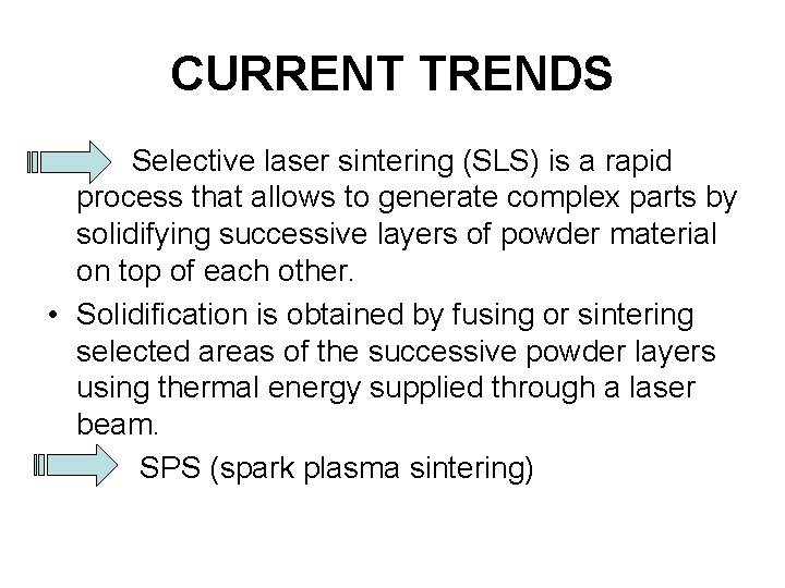 CURRENT TRENDS Selective laser sintering (SLS) is a rapid process that allows to generate