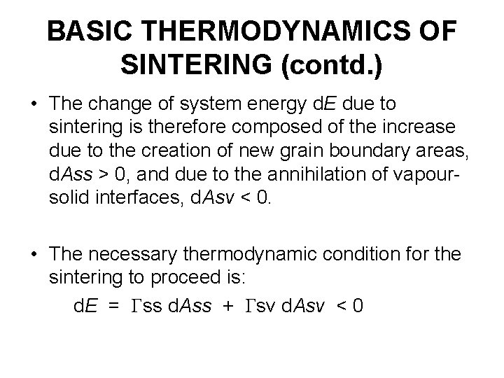 BASIC THERMODYNAMICS OF SINTERING (contd. ) • The change of system energy d. E