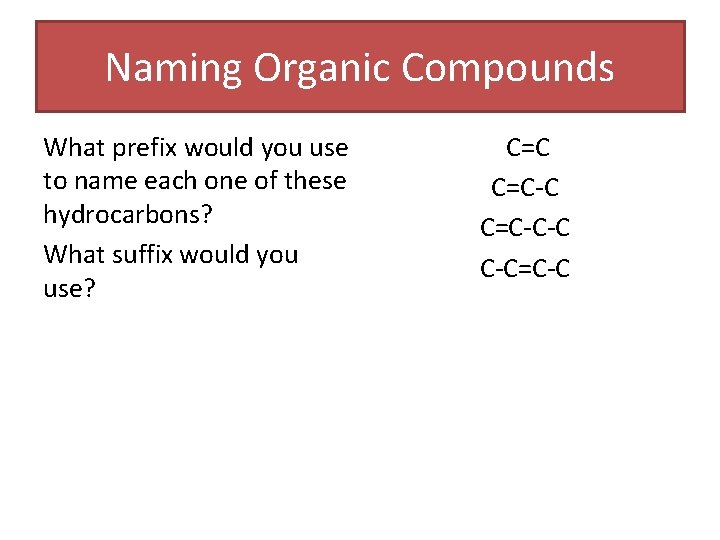 Naming Organic Compounds What prefix would you use to name each one of these Naming Organic Compounds What prefix would you use to name each one of these