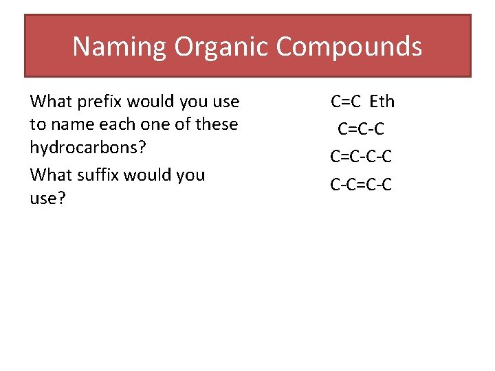 Naming Organic Compounds What prefix would you use to name each one of these Naming Organic Compounds What prefix would you use to name each one of these