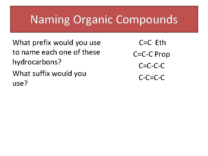 Naming Organic Compounds What prefix would you use to name each one of these Naming Organic Compounds What prefix would you use to name each one of these