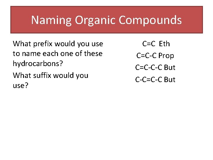 Naming Organic Compounds What prefix would you use to name each one of these Naming Organic Compounds What prefix would you use to name each one of these