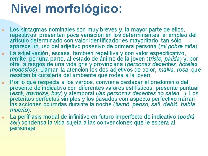 Nivel morfológico: n n Los sintagmas nominales son muy breves y, la mayor parte