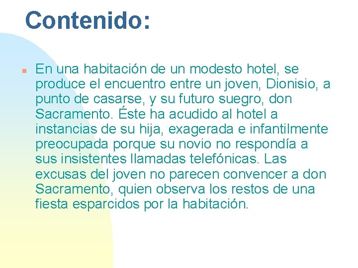 Contenido: n En una habitación de un modesto hotel, se produce el encuentro entre