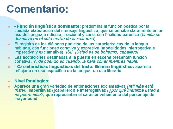 Comentario: n n n - Función lingüística dominante: predomina la función poética por la