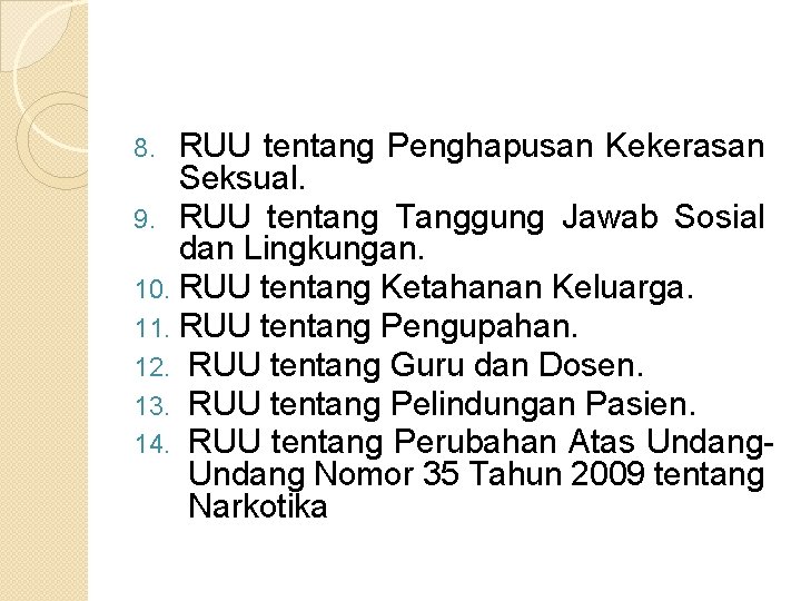 RUU tentang Penghapusan Kekerasan Seksual. 9. RUU tentang Tanggung Jawab Sosial dan Lingkungan. 10.