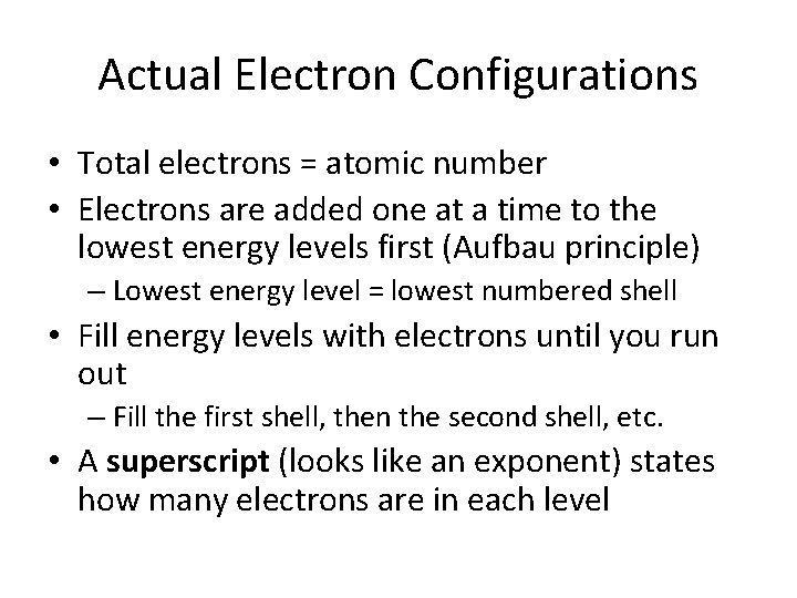 Actual Electron Configurations • Total electrons = atomic number • Electrons are added one Actual Electron Configurations • Total electrons = atomic number • Electrons are added one