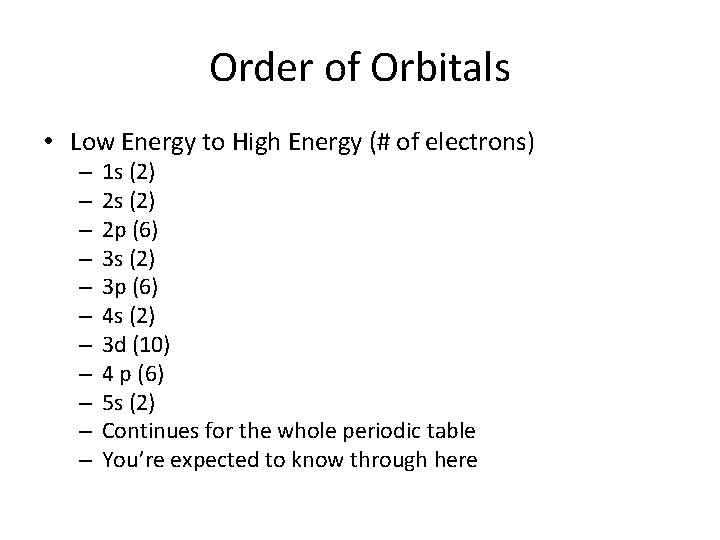 Order of Orbitals • Low Energy to High Energy (# of electrons) – – Order of Orbitals • Low Energy to High Energy (# of electrons) – –