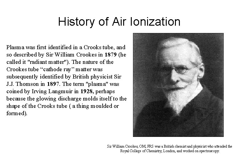 History of Air Ionization Plasma was first identified in a Crooks tube, and so