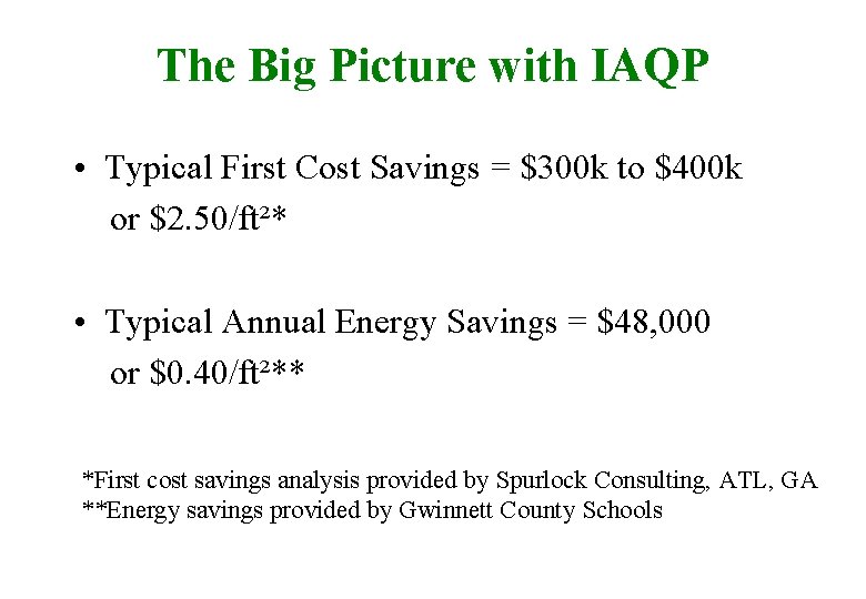 The Big Picture with IAQP • Typical First Cost Savings = $300 k to