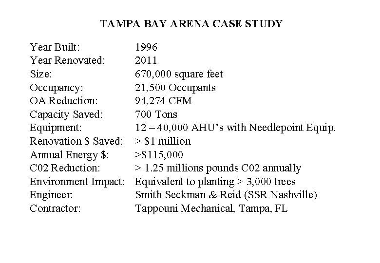 TAMPA BAY ARENA CASE STUDY Year Built: Year Renovated: Size: Occupancy: OA Reduction: Capacity
