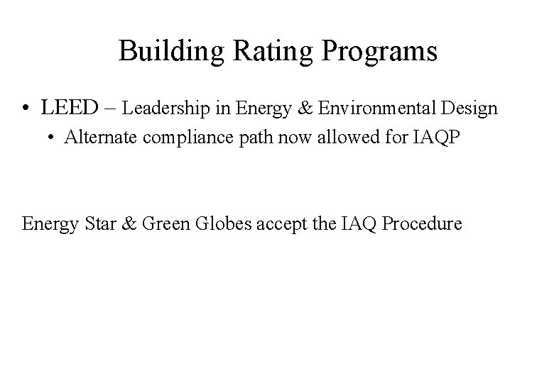 Building Rating Programs • LEED – Leadership in Energy & Environmental Design • Alternate
