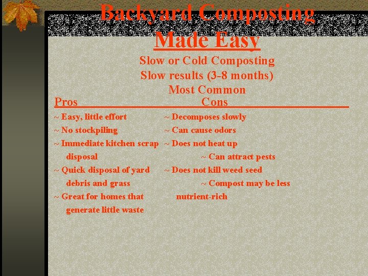 Backyard Composting Made Easy Pros Slow or Cold Composting Slow results (3 -8 months)