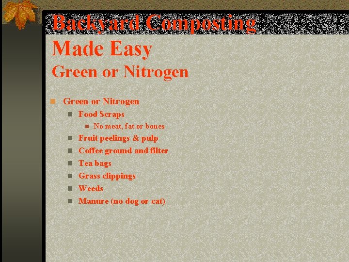 Backyard Composting Made Easy Green or Nitrogen n Food Scraps n n n n