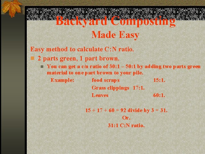 Backyard Composting Made Easy method to calculate C: N ratio. n 2 parts green,