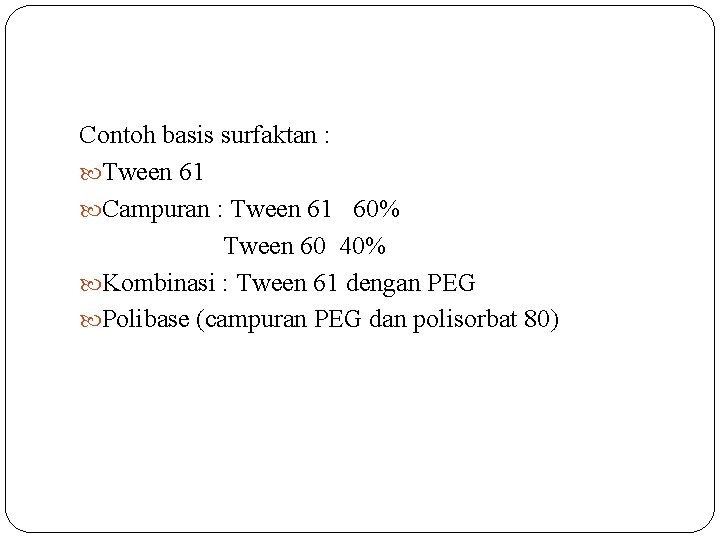 Contoh basis surfaktan : Tween 61 Campuran : Tween 61 60% Tween 60 40%