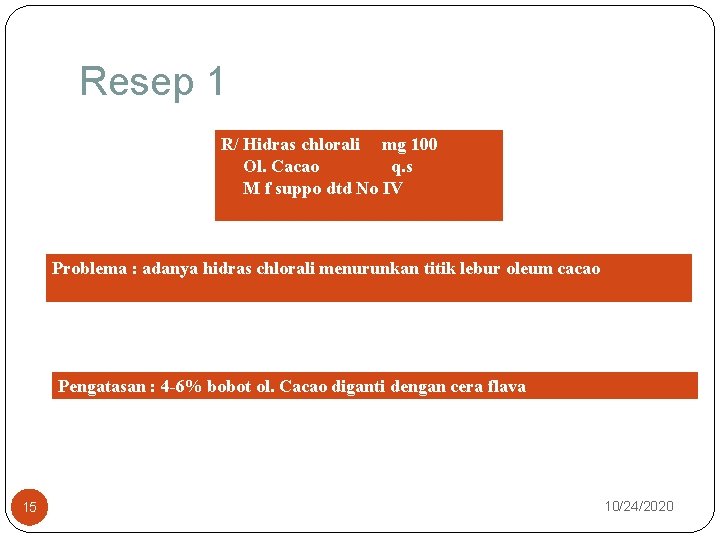 Resep 1 R/ Hidras chlorali mg 100 Ol. Cacao q. s M f suppo