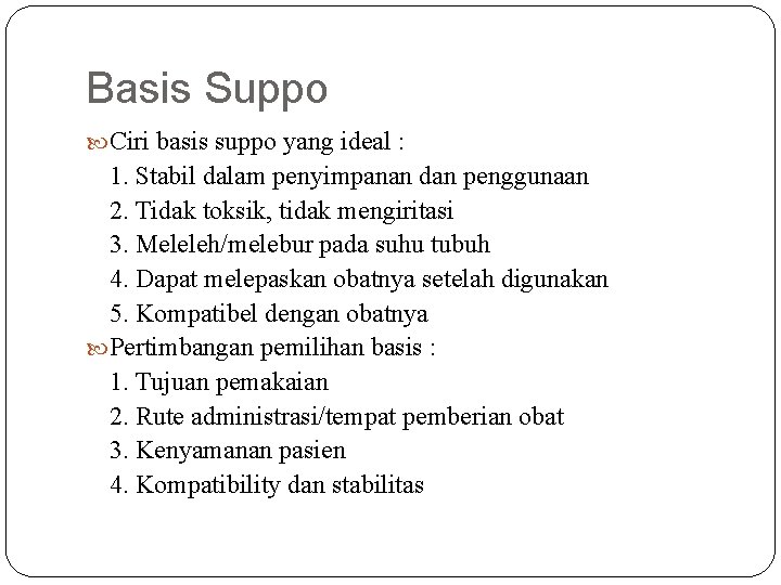 Basis Suppo Ciri basis suppo yang ideal : 1. Stabil dalam penyimpanan dan penggunaan