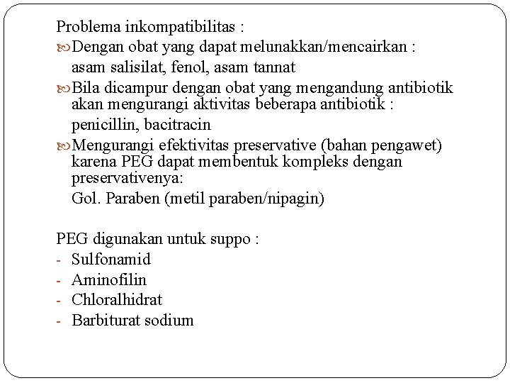 Problema inkompatibilitas : Dengan obat yang dapat melunakkan/mencairkan : asam salisilat, fenol, asam tannat