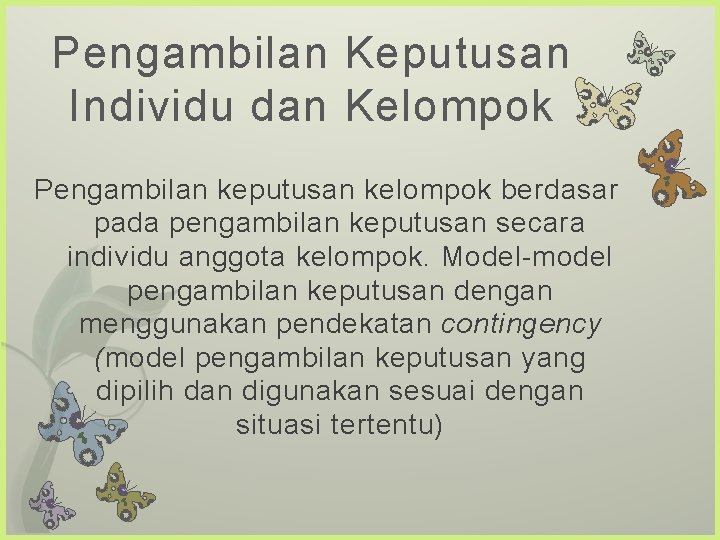 Pengambilan Keputusan Individu dan Kelompok Pengambilan keputusan kelompok berdasar pada pengambilan keputusan secara individu