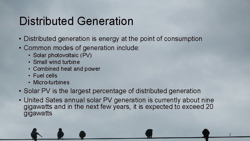 Distributed Generation • Distributed generation is energy at the point of consumption • Common
