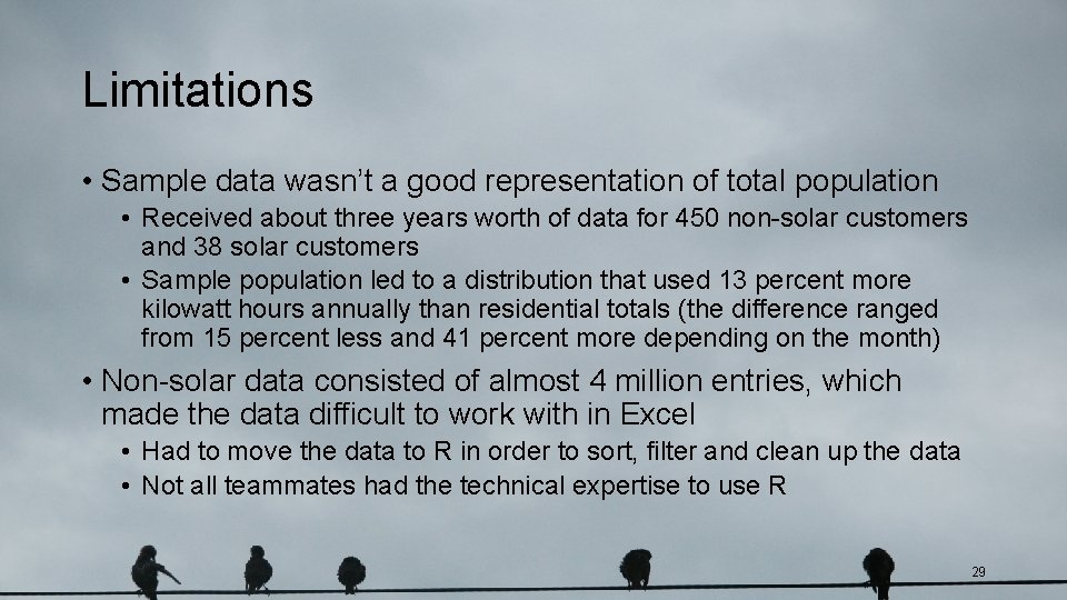 Limitations • Sample data wasn’t a good representation of total population • Received about