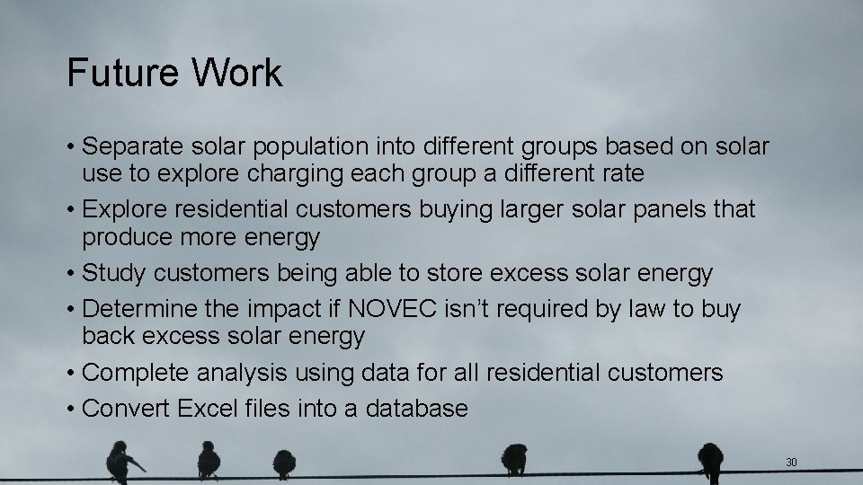 Future Work • Separate solar population into different groups based on solar use to