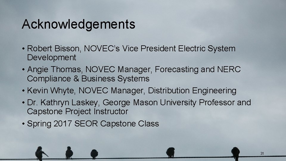 Acknowledgements • Robert Bisson, NOVEC’s Vice President Electric System Development • Angie Thomas, NOVEC