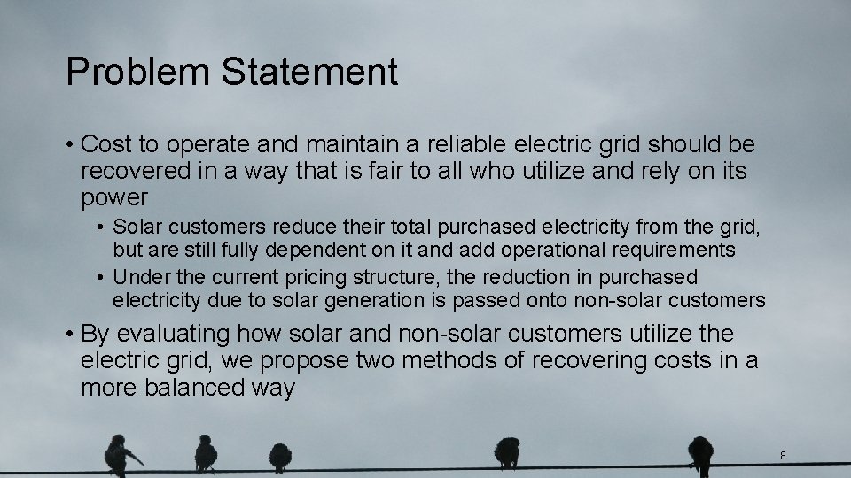Problem Statement • Cost to operate and maintain a reliable electric grid should be