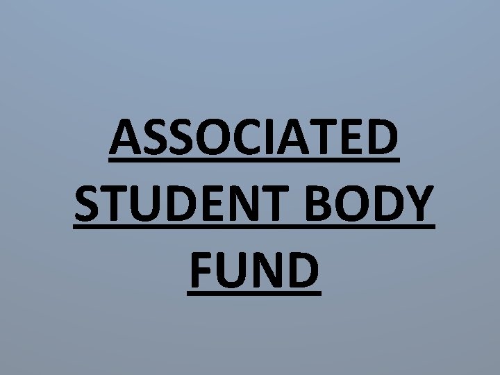 ASSOCIATED STUDENT BODY FUND 