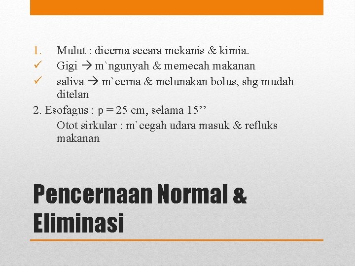 1. ü ü Mulut : dicerna secara mekanis & kimia. Gigi m`ngunyah & memecah