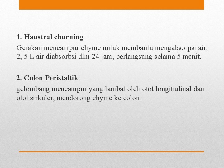 1. Haustral churning Gerakan mencampur chyme untuk membantu mengabsorpsi air. 2, 5 L air