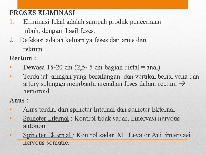 PROSES ELIMINASI 1. Eliminasi fekal adalah sampah produk pencernaan tubuh, dengan hasil feses. 2.