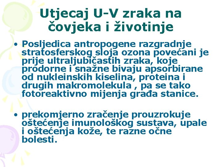 Utjecaj U-V zraka na čovjeka i životinje • Posljedica antropogene razgradnje stratosferskog sloja ozona