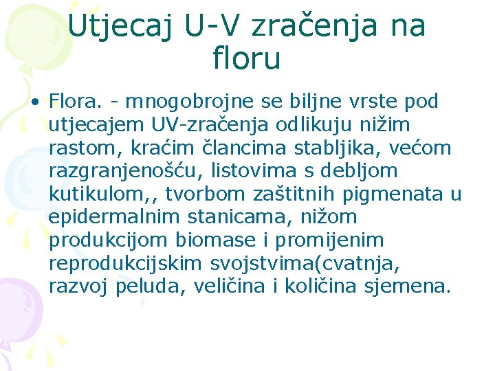 Utjecaj U-V zračenja na floru • Flora. - mnogobrojne se biljne vrste pod utjecajem