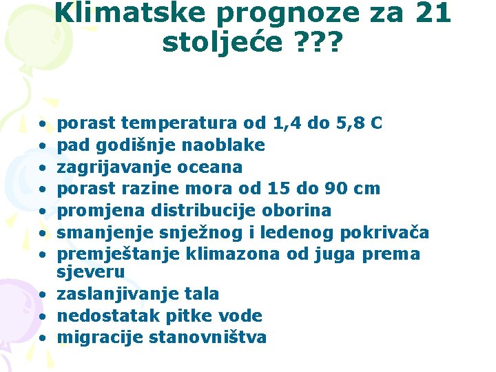 Klimatske prognoze za 21 stoljeće ? ? ? • • porast temperatura od 1,