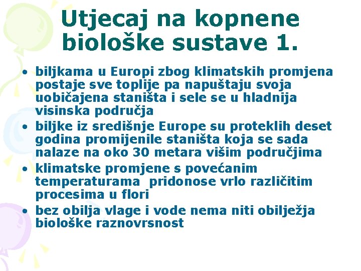 Utjecaj na kopnene biološke sustave 1. • biljkama u Europi zbog klimatskih promjena postaje