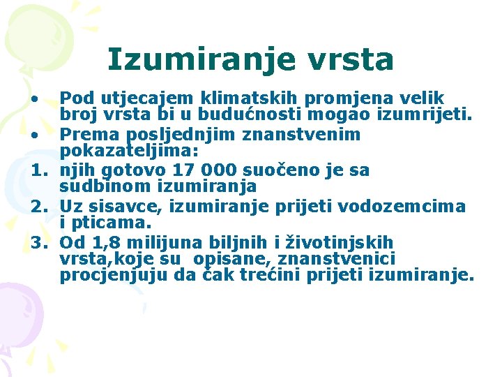 Izumiranje vrsta • Pod utjecajem klimatskih promjena velik broj vrsta bi u budućnosti mogao