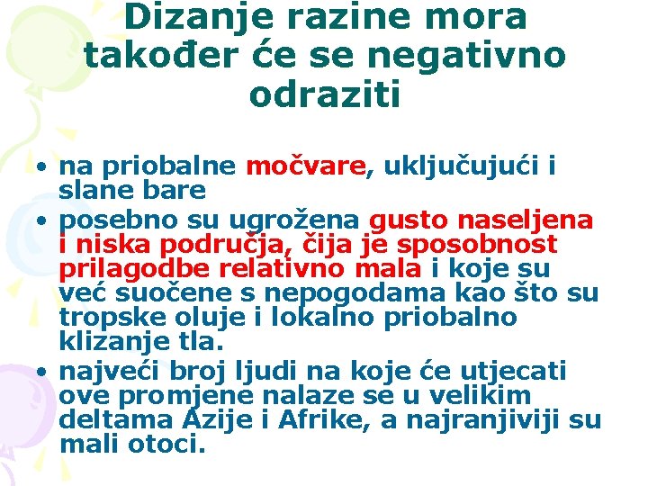 Dizanje razine mora također će se negativno odraziti • na priobalne močvare, uključujući i