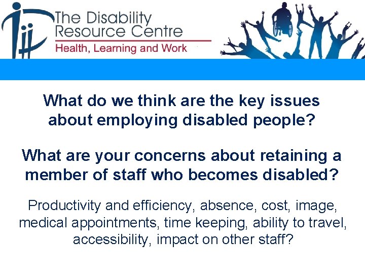 What do we think are the key issues about employing disabled people? What are