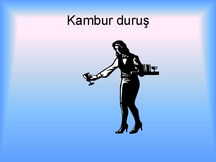 Kambur duruş 