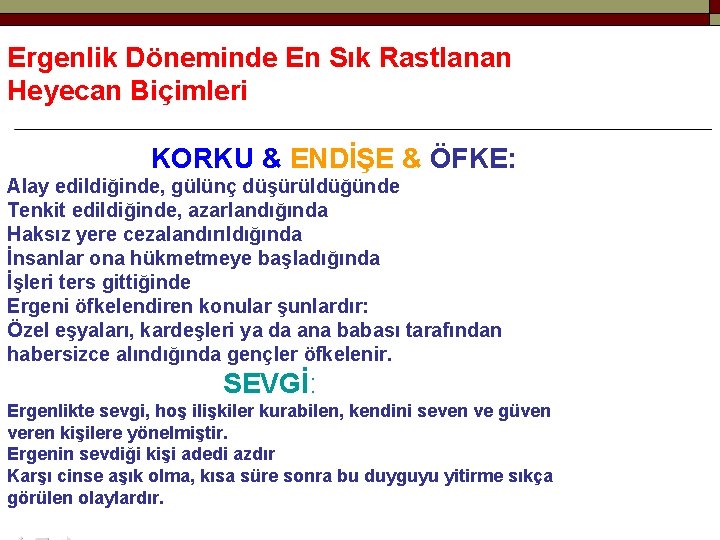 Ergenlik Döneminde En Sık Rastlanan Heyecan Biçimleri KORKU & ENDİŞE & ÖFKE: Alay edildiğinde,