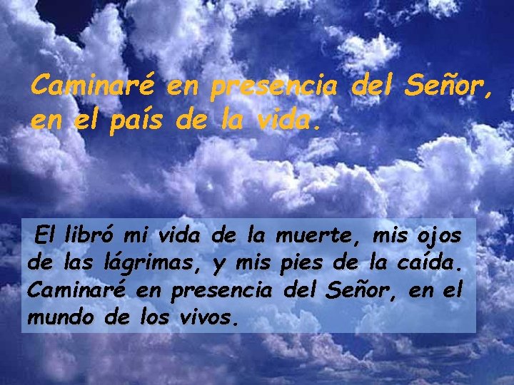 Caminaré en presencia del Señor, en el país de la vida. El libró mi Caminaré en presencia del Señor, en el país de la vida. El libró mi