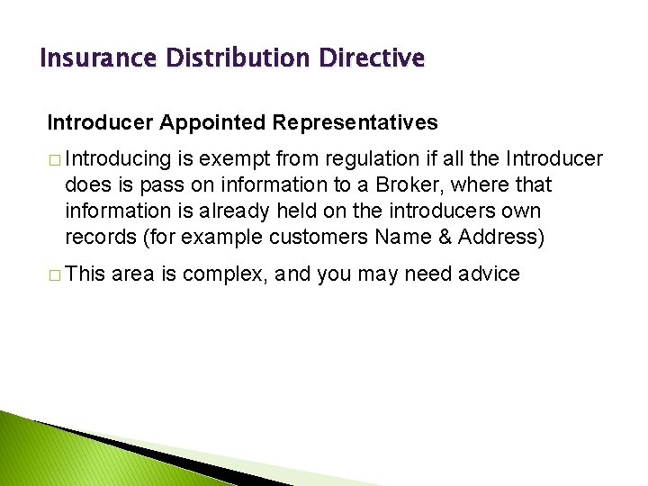 Insurance Distribution Directive Introducer Appointed Representatives � Introducing is exempt from regulation if all